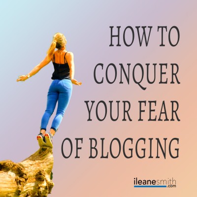 How To Conquer Fear of Blogging